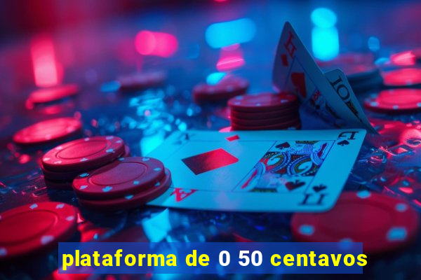 plataforma de 0 50 centavos